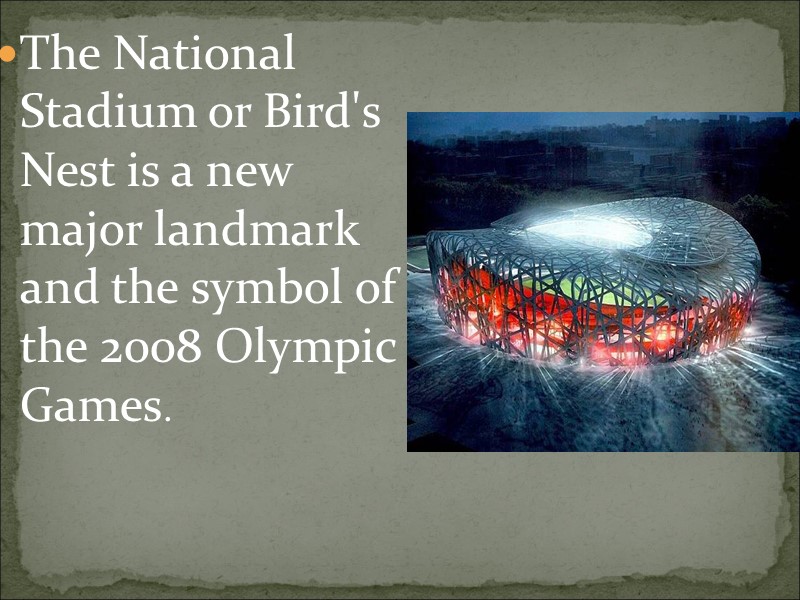 The National Stadium or Bird's Nest is a new major landmark and the symbol